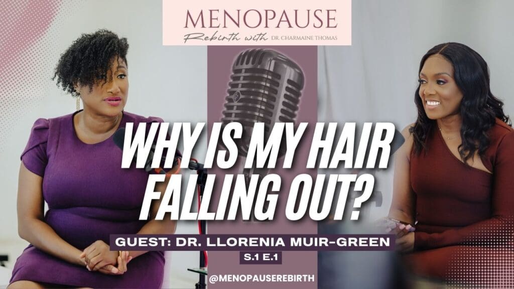 Promotional cover image for the Menopause Rebirth Podcast Episode 1 titled “Why Is My Hair Falling Out?” featuring Dr Charmaine Thomas and guest Dr Llorenia Muir-Green.
